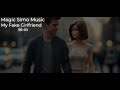 My Fake Girlfriend | Magic Simo Music #edm #electronicmusic #music #dj #trancemusic #trance