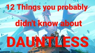 12 Things you probably didn't know about Dauntless