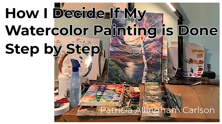 How I Decide If My Watercolor Painting is Done Step by Step