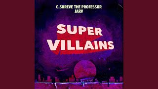 Watch Cshreve The Professor Super Villains feat Jarv video