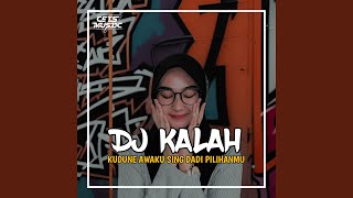 DJ KUDUNE AWAKU SING DADI PILIHANMU - DJ KALAH