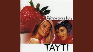 Video thumbnail of "Tayti - Cuidado Com a Fruta"