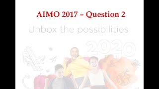 AUSTRALIAN INTERMEDIATE MATHEMATICS OLYMPIAD (AIMO)  Question 2 of 2017