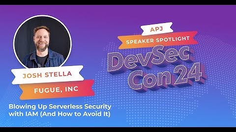 Blowing Up Serverless Security with IAM (And How to Avoid It) - Josh Stella