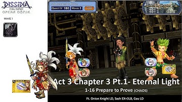 DFFOO GL (Act 3 Chapter 1 Pt 1: 1-16 Prepare to Prove CHAOS) Onion Knight LD, Sazh, Gau LD