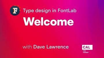 001. Welcome. Type design in FontLab 7 with Dave Lawrence