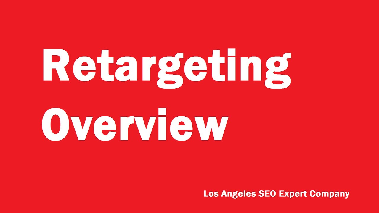 Los Angeles SEO Expert Company - How Retargeting Can Grow Your Business