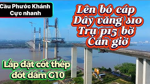 Cầu Phước Khánh lên bó cáp dây văng S10 trụ p15