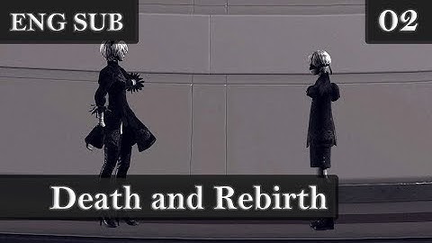 KING Plays: NieR: Automata for PC - ENG SUB [Part 2] - Death and Rebirth