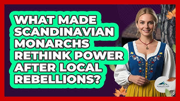 What Made Scandinavian Monarchs Rethink Power After Local Rebellions? - Unmapping Scandinavia