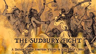 The Sudbury Fight: A Decisive Native American Victory in King Philip's War