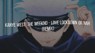 kanye west, the weeknd — love lockdown or nah (slowed)