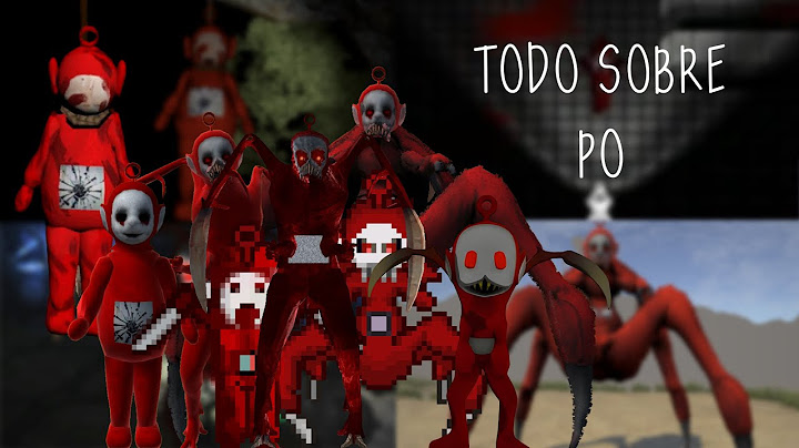 TODO SOBRE Po | Slendytubbies 1, 2, 2D, 3 y Worlds
