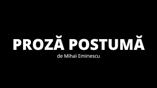 Proză Postumă - de Mihai Eminescu