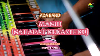 MASIH (SAHABATKU KEKASIHKU) - ADA BAND | PIANO KARAOKE VERSION