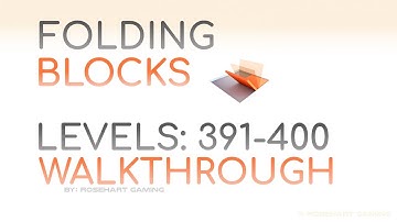 Folding Blocks! • Levels 391-400 • Walkthrough • Rosehart Gaming