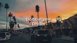 Lirik lagu BOLBBALGAN4 ' Dream Ost hwarang part 3 ' Sub Indo| Terjemah Indonesia
