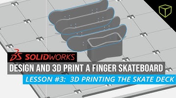 SOLIDWORKS Finger Skateboard Lesson 3 - 3D Printing the Skateboard