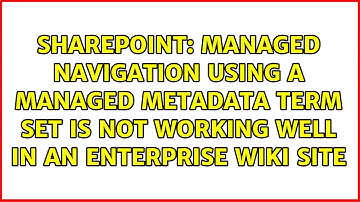 Managed Navigation using a Managed Metadata term set is not working well in an Enterprise wiki site