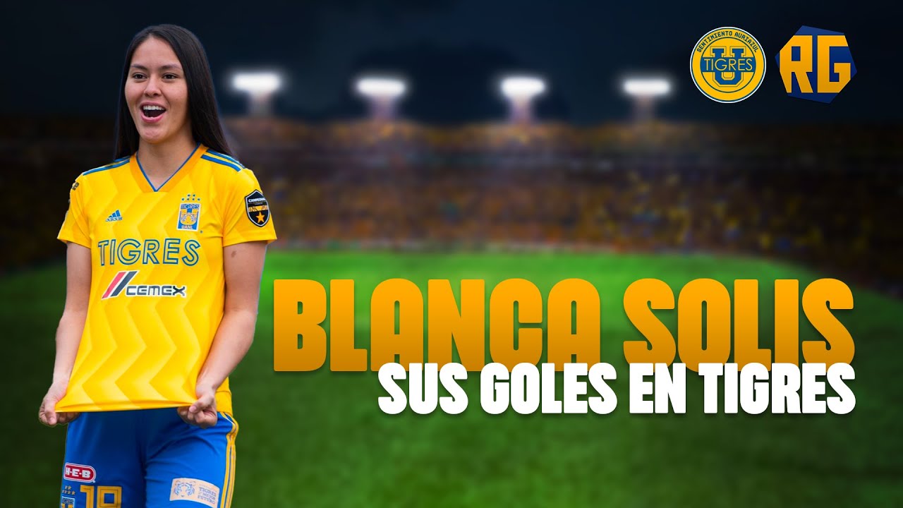 LOS 18 GOLES DE BLANCA SOLÍS CON TIGRES FEMENIL 20172022 YouTube