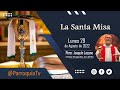 Santa Misa, Lunes 29 de Agosto de 2022 - Pbro. Joaquín Lozano – Parroquia Ntra. Sra. del Pilar