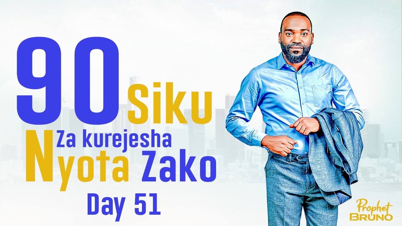 (DAY51) SIKU 90 ZA KURUDISHA NYOTA ZAKO || Prophet Bruno