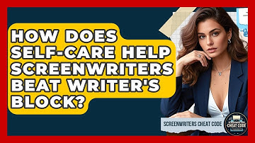 How Does Self-care Help Screenwriters Beat Writer