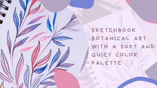 Sketchbook Botanical Art with a Soft And Quiet Color Palette screenshot 1