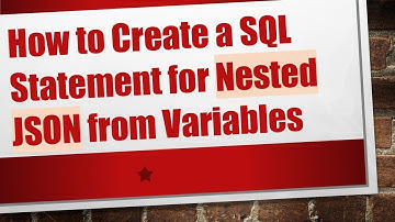 How to Create a SQL Statement for Nested JSON from Variables