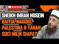 Baitul Maqdis Jerusalem & Palestina Milik Siapa? 💚 Sheikh Imran Hosein Sub Indonesia Malay