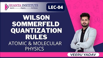 WILSON - SOMMERFELD QUANTIZATION RULES | ATOMIC AND MOLECULAR PHYSICS
