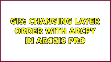 GIS: Changing Layer Order with ArcPy in ArcGIS Pro (2 Solutions!!)