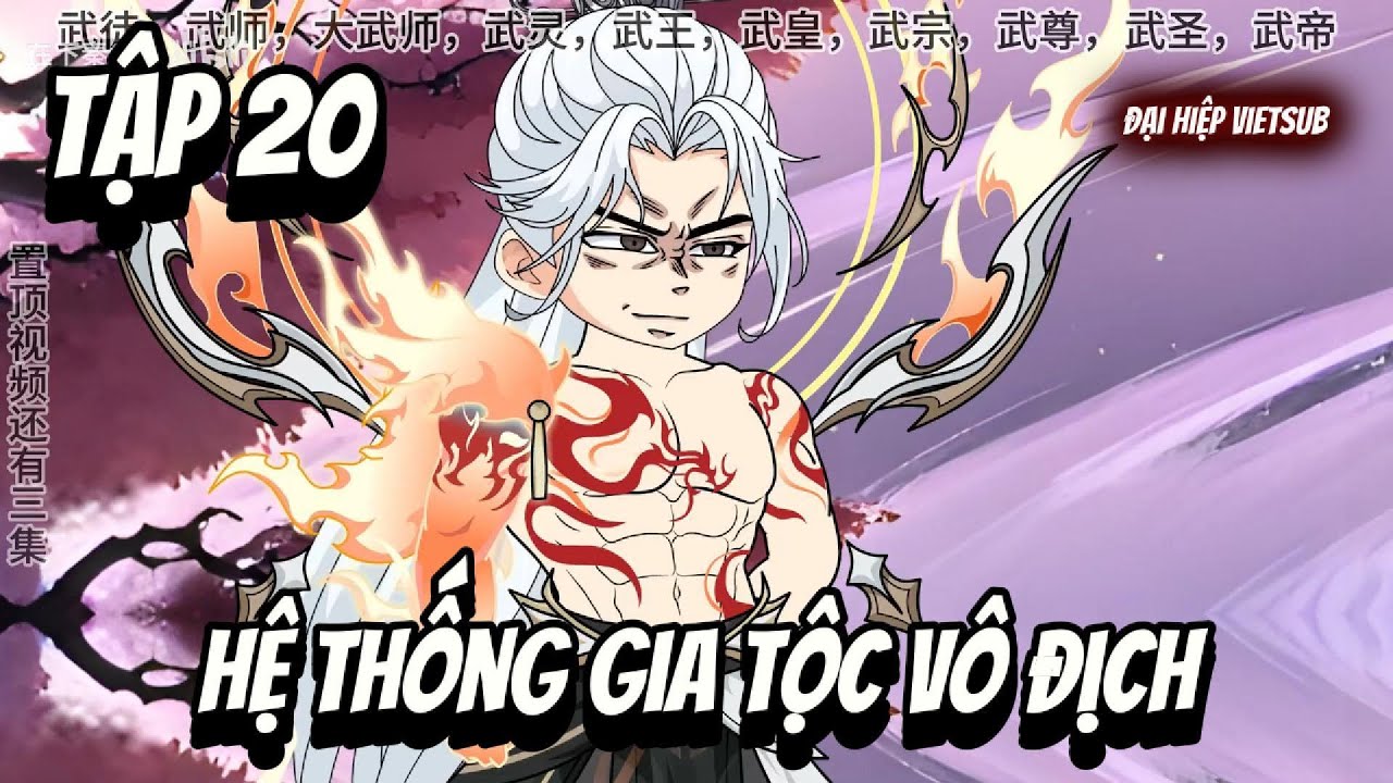 Tập 20 | Hệ Thống Gia Tộc Vô Địch | Đại Hiệp vietsub