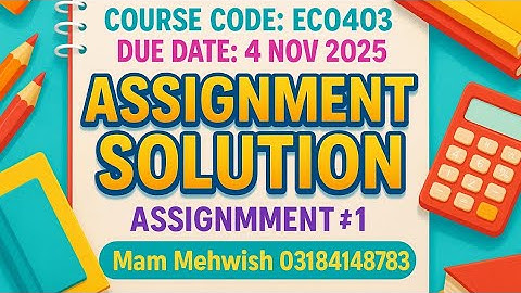 ECO403 Assignment #01 Solution | Full Answer Key | Due Date 4 Nov 2025 | VU