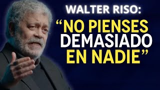 No PIENSES demasiado en NADIE_ Psicología y Sentido de la Vida _ Walter Riso