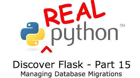 Discover Flask, Part 15 - Managing Database Migrations with Flask-Migrate