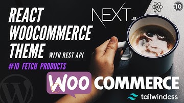 #10 Fetch WooCommerce Products With REST API  | @woocommerce/woocommerce-rest-api | Nextjs React