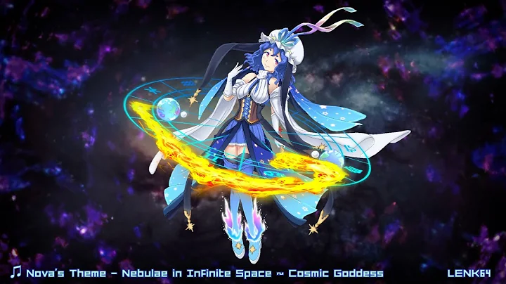 5.5 - Nova's Theme - Nebulae in Infinite Space ~ Cosmic Goddess