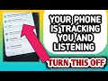 Your Android Phone Tracking You and Listening || TURN THIS OFF