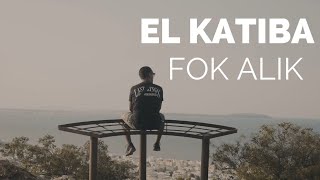 EL KATIBA - Fok Alik | فك عليك  (Clip Officiel)