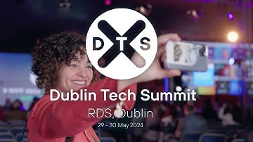 Dublin Tech Summit 2024 - What