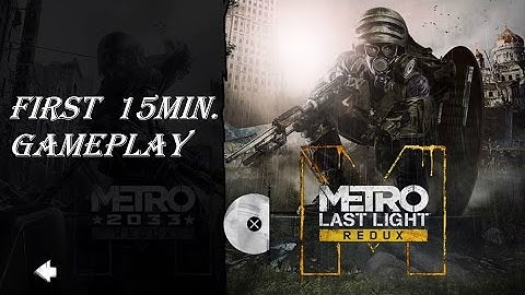 Metro Last Light Redux First 15 Min. Gameplay (PS4) Walkthrough