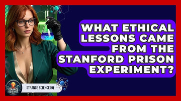 What Ethical Lessons Came From The Stanford Prison Experiment? - Strange Science HQ