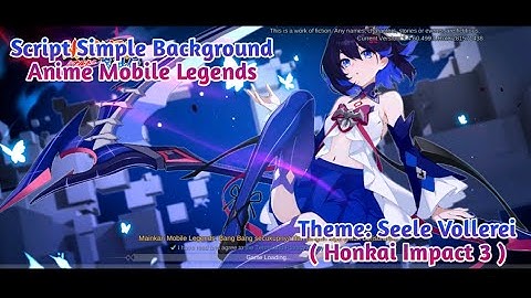 ( HI 3: Seele Vollerei ) UPDATE!! Script Simple Background Anime Mobile Legends