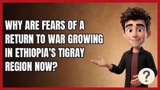 Details Why Are Fears of a Return to War Growing in Ethiopia's Tigray Region Now Guide