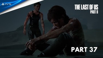 The Last Of Us 2 Walkthrough Gameplay Part 37  - The Beach ( Ps5 )