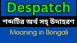 Despatch Meaning In Bengali /Despatch mane ki