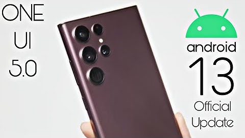 Samsung Galaxy S22 Ultra ONE UI 5.0 Android 13 Official Update