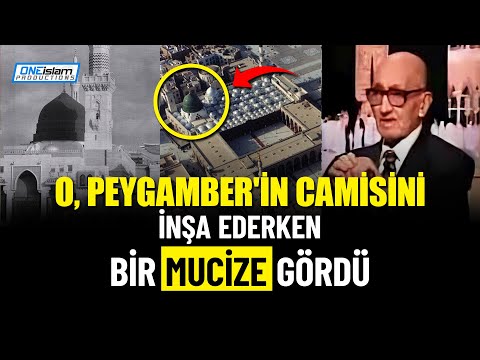 O, PEYGAMBER'İN CAMİSİNİ İNŞA EDERKEN BİR MUCİZE GÖRDÜ