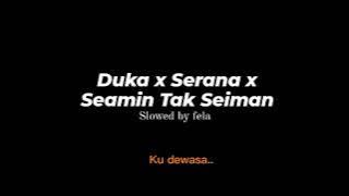 Duka X Serana X Seamin Tak Seiman  slowed By fela #sadgirl #slowed